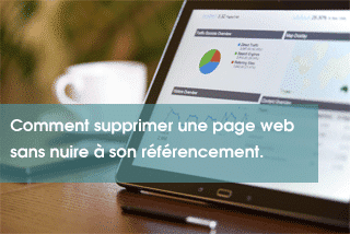 Comment supprimer une page web sans nuire à son référencement