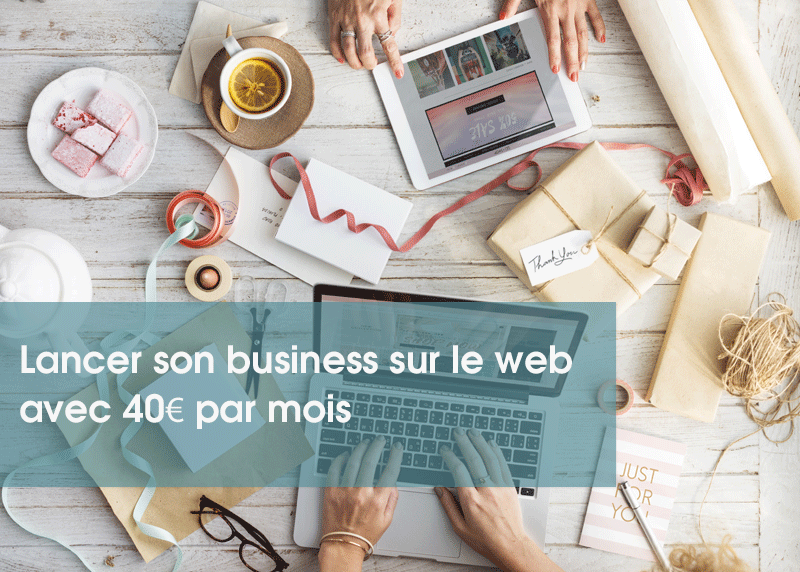 Lancer son business sur le web avec 40€ par mois