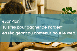 Gagner de l'argent en rédigeant du contenus pour le web